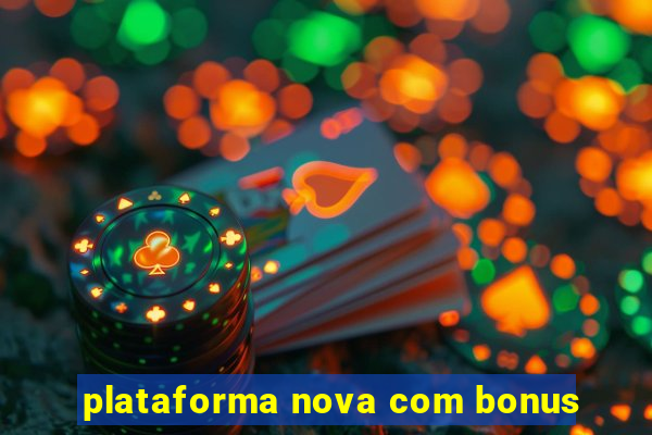 plataforma nova com bonus